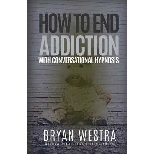 How To End Addiction With Conversational Hypnosis