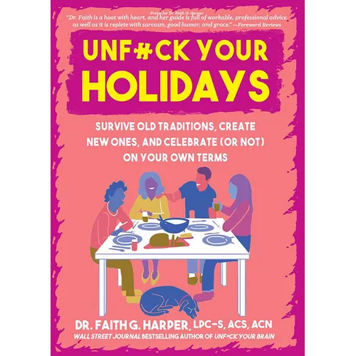 Unfuck Your Holidays: Survive Old Traditions, Create New Ones, and Celebrate (or Not) on Your Own Terms