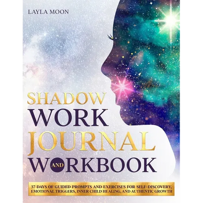 Shadow Work Journal and Workbook: 37 Days of Guided Prompts and Exercises for Self-Discovery, Emotional Triggers, Inner Child Healing, and Authentic G - Paperback