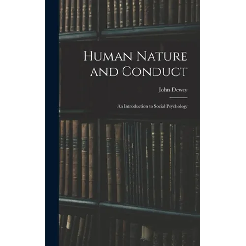 Human Nature and Conduct: An Introduction to Social Psychology