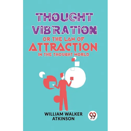 Thought Vibration Or The Law Of Attraction In The Thought World - Paperback