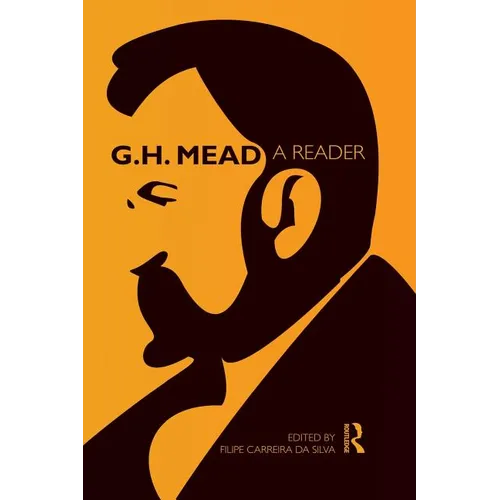 G.H. Mead: A Reader