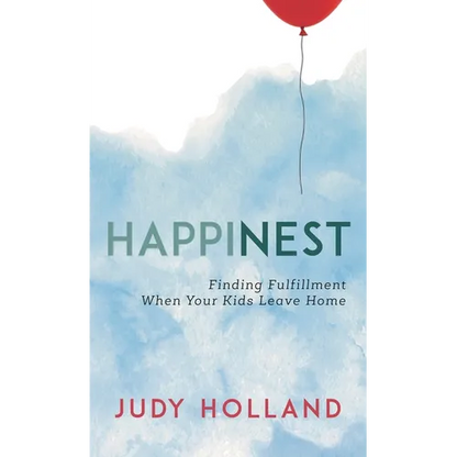 Happinest: Finding Fulfillment When Your Kids Leave Home