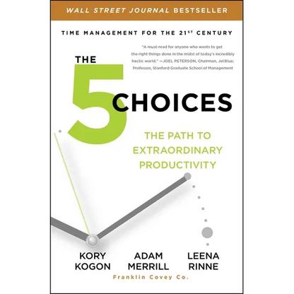 The 5 Choices: The Path to Extraordinary Productivity - Paperback