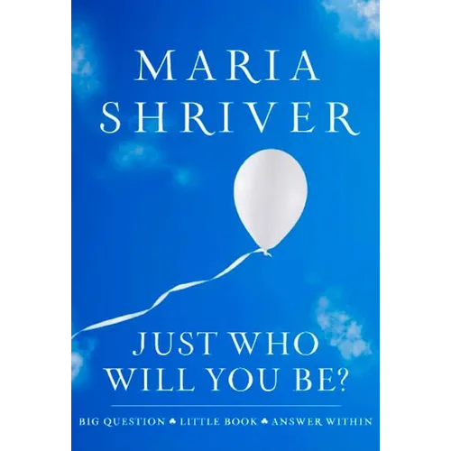 Just Who Will You Be?: Big Question. Little Book. Answer Within.