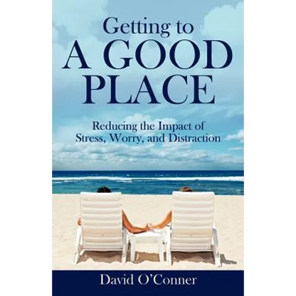 Getting to A GOOD PLACE: Reducing the Impact of Stress, Worry, and Distraction