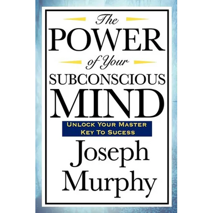 The Power of Your Subconscious Mind
