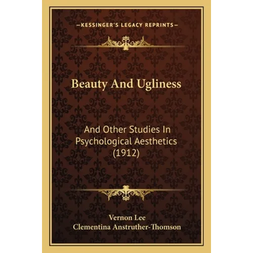 Beauty And Ugliness: And Other Studies In Psychological Aesthetics (1912)