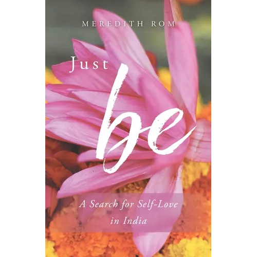 Just Be: A Search for Self-Love in India