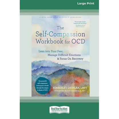 The Self-Compassion Workbook for OCD: Lean into Your Fear, Manage Difficult Emotions, and Focus On Recovery [Large Print 16 Pt Edition] - Paperback