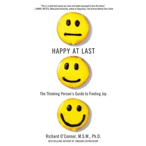 Happy at Last: The Thinking Person's Guide to Finding Joy