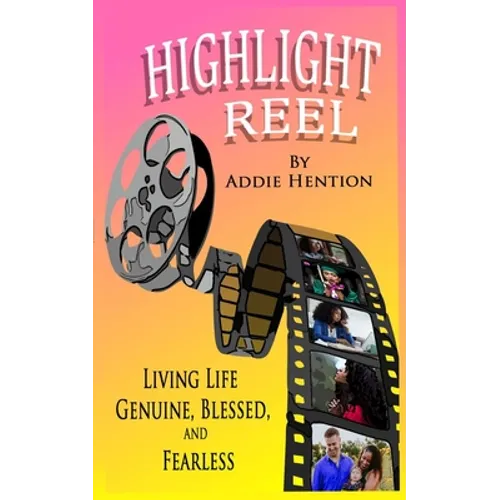 Highlight Reel: Living Life Genuine, Blessed, and Fearless