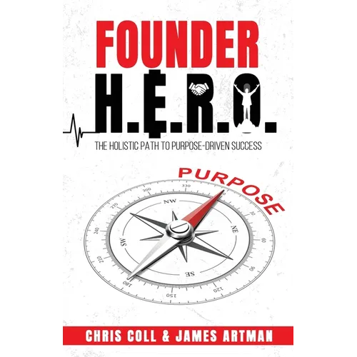 Founder H.E.R.O: The Holistic Path to Purpose Driven Success
