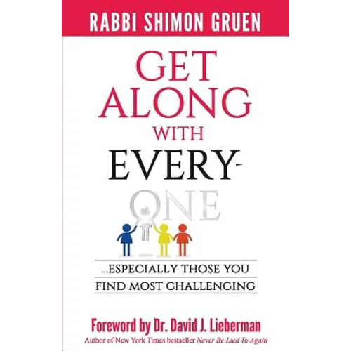 Get Along With Everyone: Especially Those You Find Most Challenging