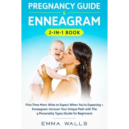 Pregnancy Guide and Enneagram 2-in-1 Book: First-Time Mom: What to Expect When You're Expecting + Enneagram: Uncover Your Unique Path with The 9 Perso - Paperback