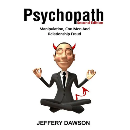 Psychopath: Manipulation, Con Men And Relationship Fraud