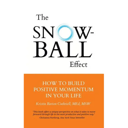 The Snowball Effect: How to Build Positive Momentum in Your Life - Paperback