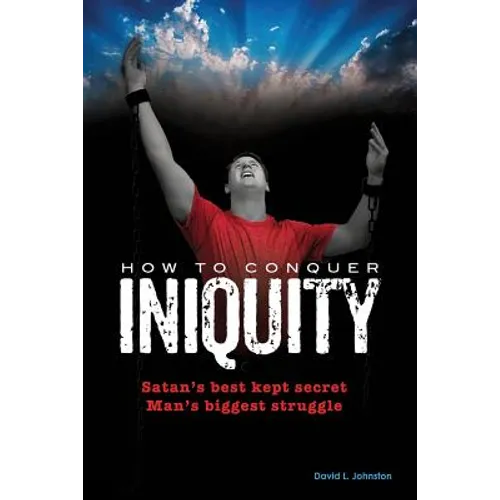 How To Conquer Iniquity