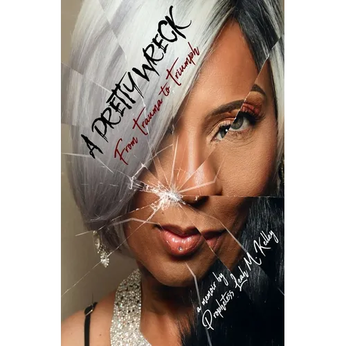 A Pretty Wreck: From Trauma to Triumph