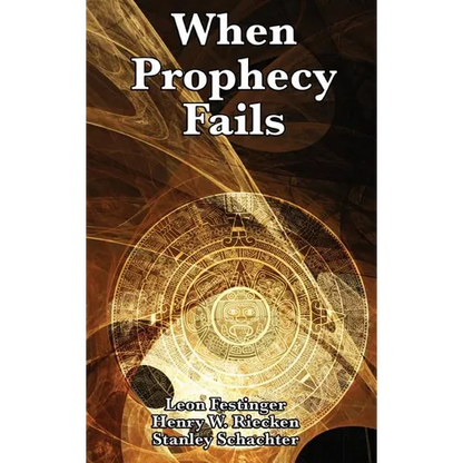 When Prophecy Fails: A Study of Cognitive Dissonance and Belief Under Disconfirmation - Hardcover