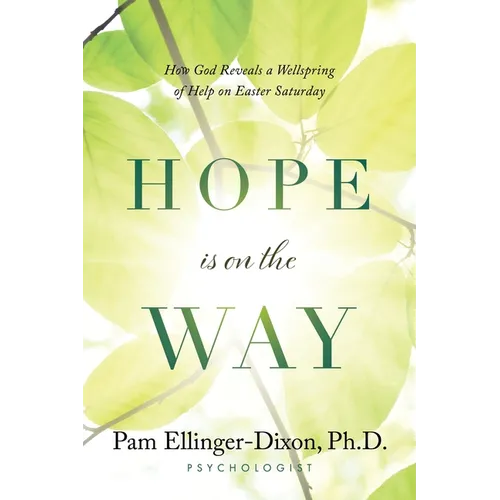 Hope Is On The Way: How God Reveals a Wellspring of Help on Easter Saturday