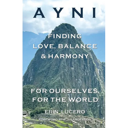 Ayni: Finding Love, Balance, & Harmony For Ourselves, For the World