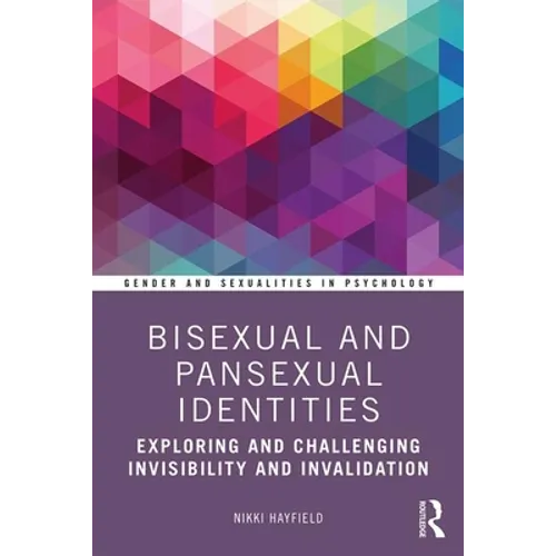 Bisexual and Pansexual Identities: Exploring and Challenging Invisibility and Invalidation