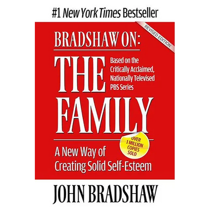 Bradshaw On: The Family: A New Way of Creating Solid Self-Esteem - Paperback