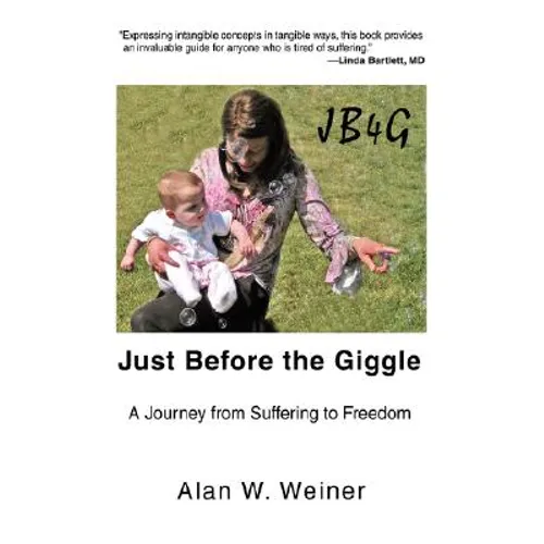Just Before the Giggle: A Journey from Suffering to Freedom
