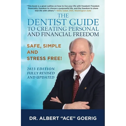 The Dentist Guide to Creating Personal and Financial Freedom: 2023 Edition Fully Revised and Updated