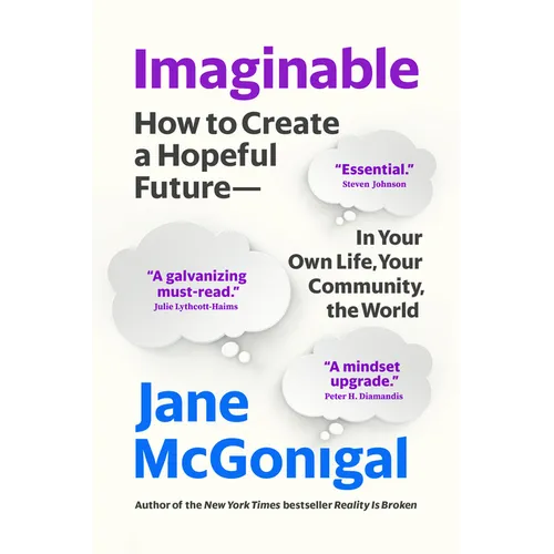 Imaginable: How to Create a Hopeful Future--In Your Own Life, Your Community, the World