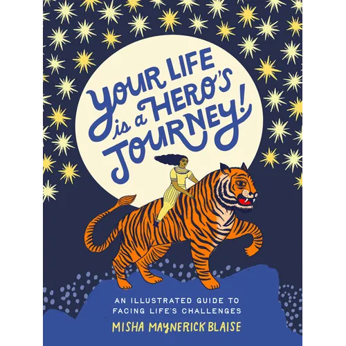 Your Life Is a Hero's Journey!: An Illustrated Guide to Facing Life's Challenges