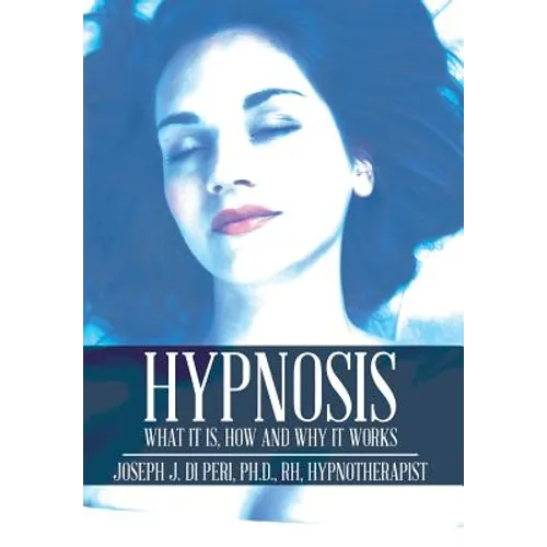Hypnosis: What It Is, How and Why It Works