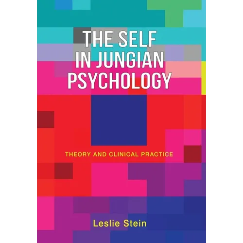 The Self in Jungian Psychology: Theory and Clinical Practice