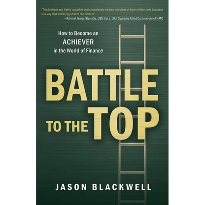 Battle to the Top: How to Become an ACHIEVER in the World of Finance