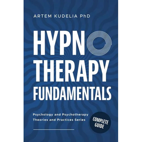 Hypnotherapy Fundamentals: Complete Guide - Paperback