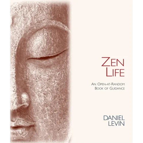 Zen Life: An Open-At-Random Book of Guidance