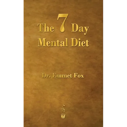 The Seven Day Mental Diet: How to Change Your Life in a Week
