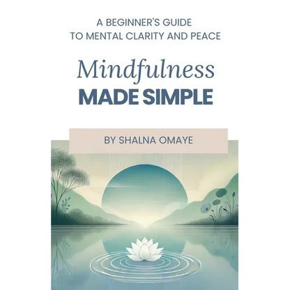 Mindfulness Made Simple: A Beginner's Guide to Mental Clarity and Peace