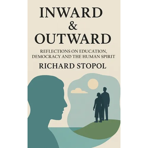 Inward & Outward: Reflections on Education, Democracy and the Human Spirit