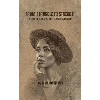 From Struggle to Strength: A Tale of Triumph and Transformation
