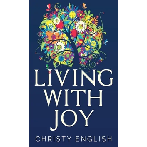 Living With Joy: A Short Journey of the Soul